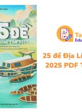 25 đề Địa Lí trọng tâm 2025 PDF Thầy Tùng